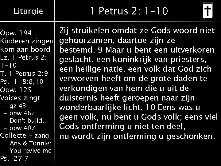 Liturgie Opw. 194 Kinderen zingen Kom aan boord Lz. 1 Petrus 2: 1 -10