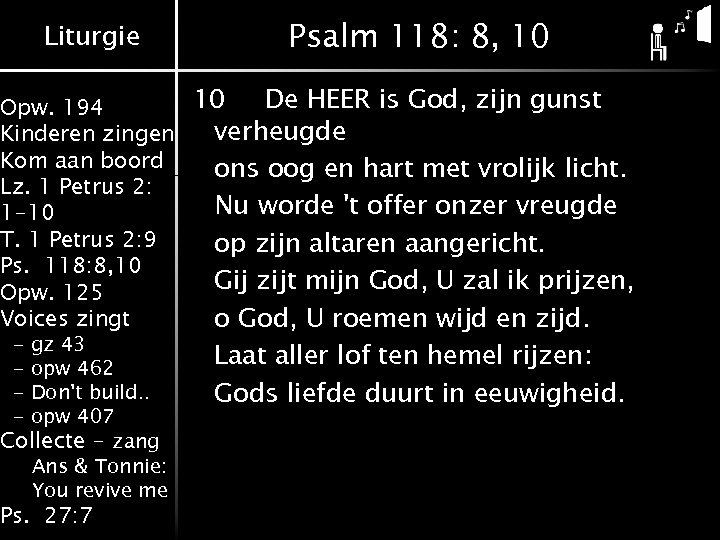 Liturgie Psalm 118: 8, 10 10 De HEER is God, zijn gunst Opw. 194