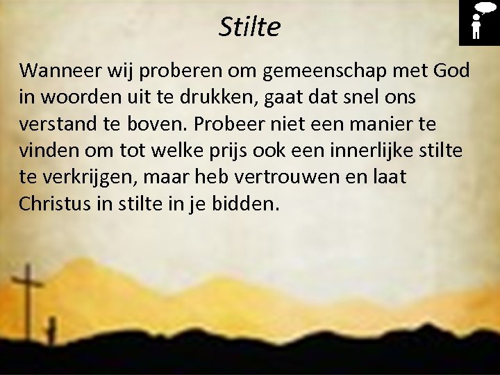 Liturgie Stilte Wanneer wij proberen om gemeenschap met God Opw. 194 Kinderen zingen uit