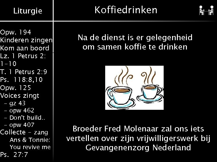 Liturgie Opw. 194 Kinderen zingen Kom aan boord Lz. 1 Petrus 2: 1 -10