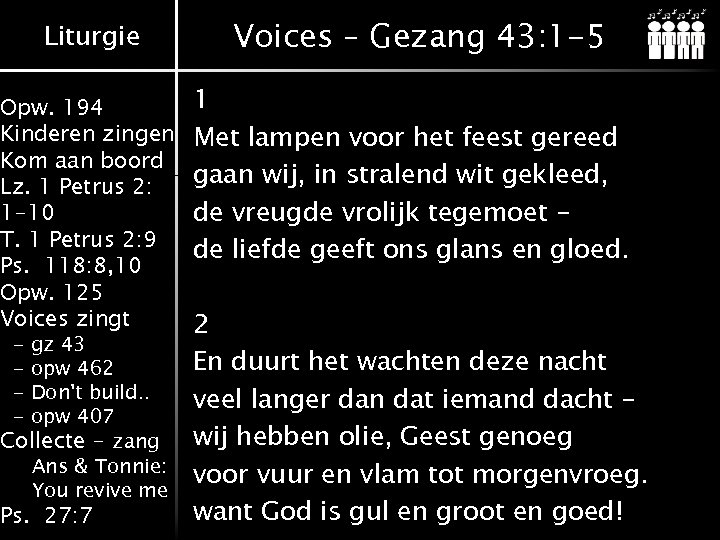 Liturgie Opw. 194 Kinderen zingen Kom aan boord Lz. 1 Petrus 2: 1 -10
