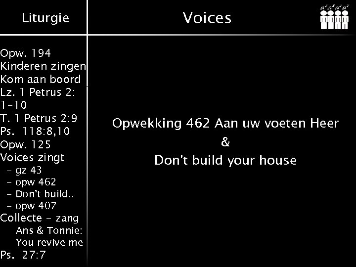 Liturgie Opw. 194 Kinderen zingen Kom aan boord Lz. 1 Petrus 2: 1 -10