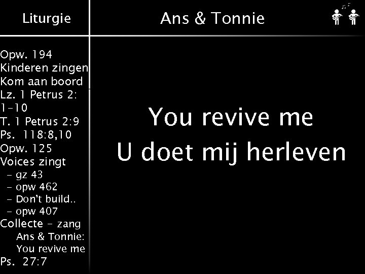 Liturgie Opw. 194 Kinderen zingen Kom aan boord Lz. 1 Petrus 2: 1 -10