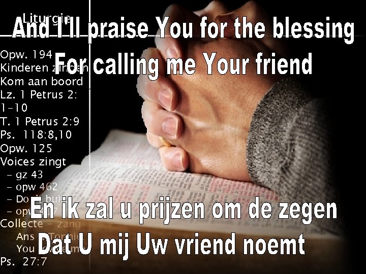 Liturgie Opw. 194 Kinderen zingen Kom aan boord Lz. 1 Petrus 2: 1 -10