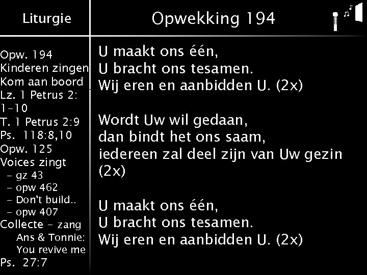 Liturgie Opw. 194 Kinderen zingen Kom aan boord Lz. 1 Petrus 2: 1 -10