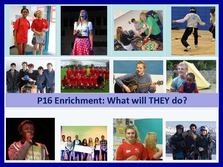 P 16 Enrichment: What will THEY do? 