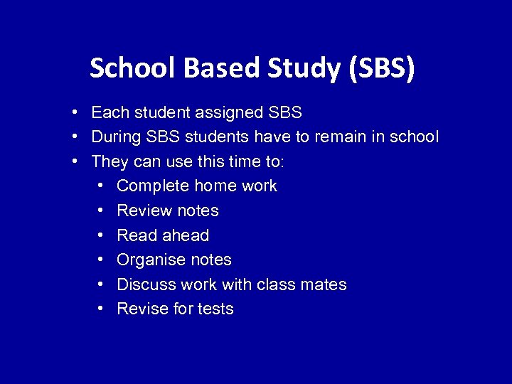 School Based Study (SBS) • Each student assigned SBS • During SBS students have