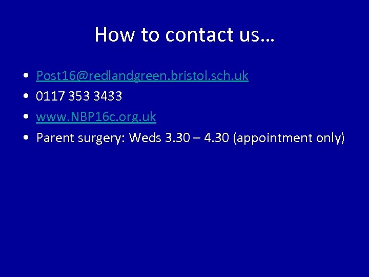 How to contact us… • • Post 16@redlandgreen. bristol. sch. uk 0117 353 3433