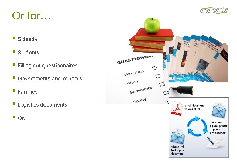 Or for… § Schools § Students § Filling out questionnaires § Governments and councils