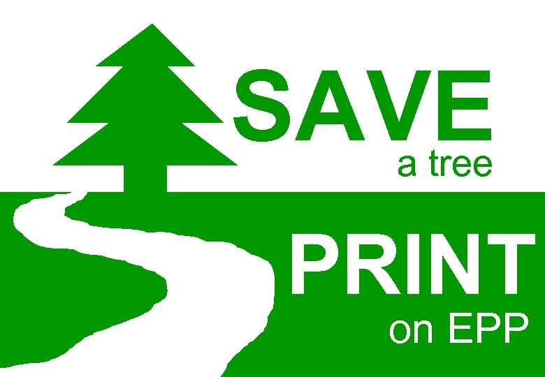 SAVE a tree PRINT on EPP 