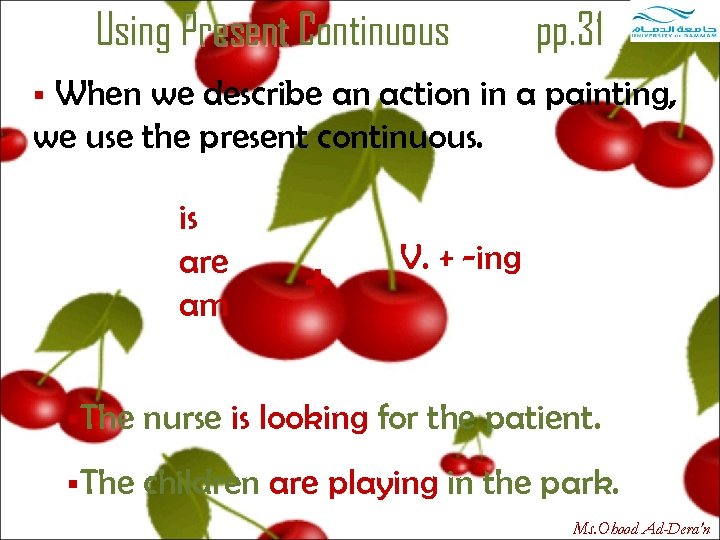 Using Present Continuous pp. 31 When we describe an action in a painting, we