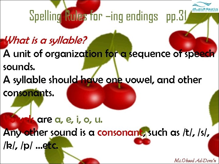 Spelling Rules for –ing endings pp. 31 What is a syllable? A unit of