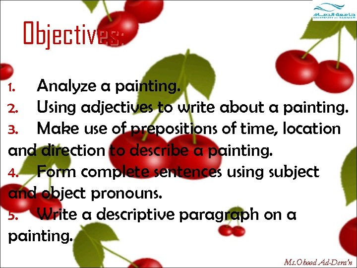 Objectives: Analyze a painting. Using adjectives to write about a painting. Make use of