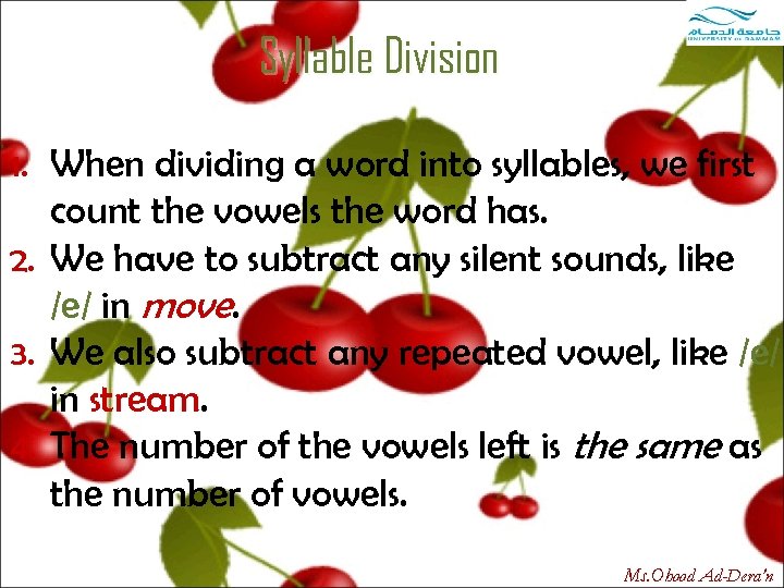 Syllable Division 1. When dividing a word into syllables, we first count the vowels