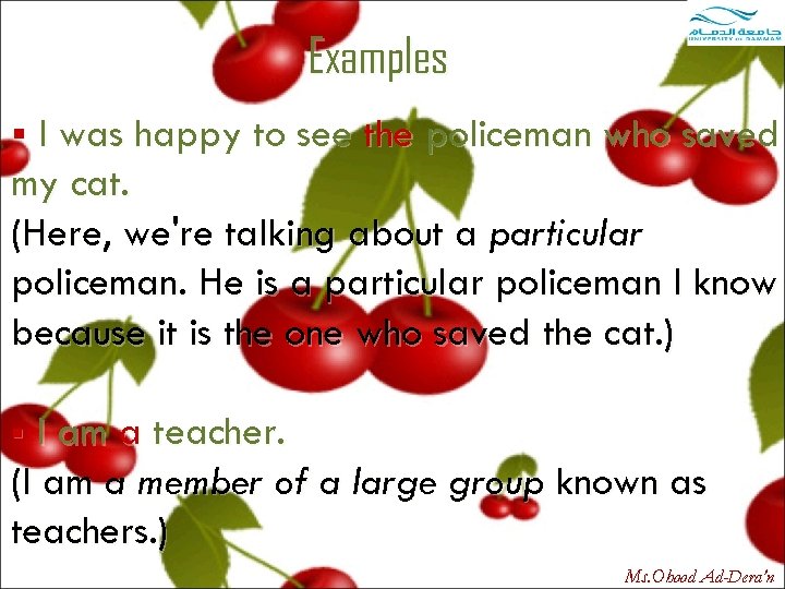 Examples § I was happy to see the policeman who saved my cat. (Here,