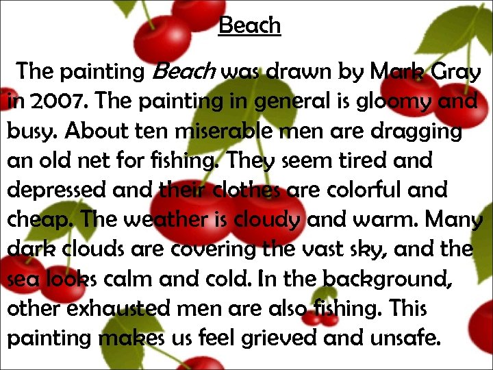 Beach The painting Beach was drawn by Mark Gray in 2007. The painting in