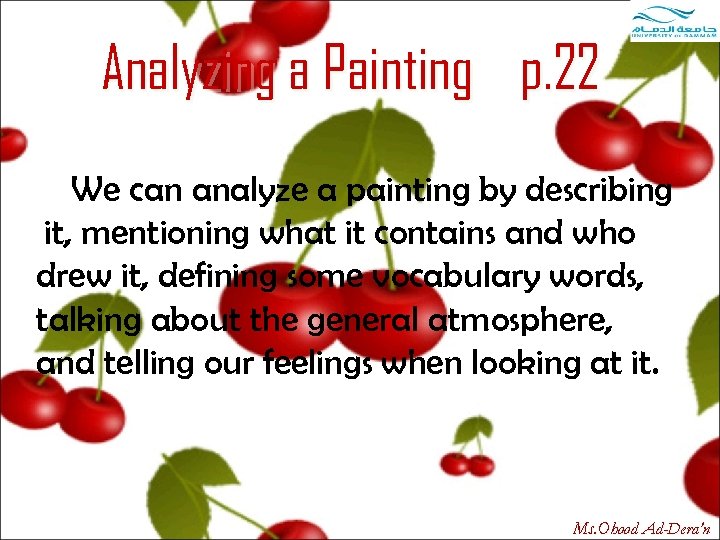 Analyzing a Painting p. 22 We can analyze a painting by describing it, mentioning