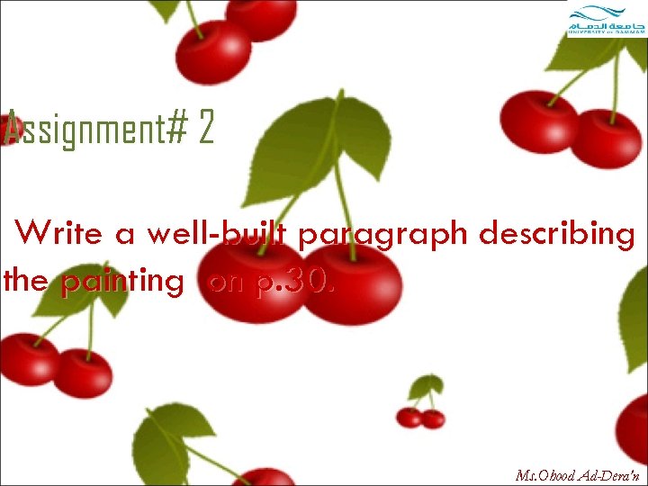 Assignment# 2 Write a well-built paragraph describing the painting on p. 30. Ms. Ohood