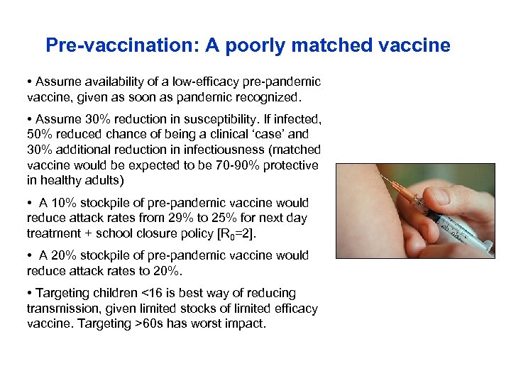 Pre-vaccination: A poorly matched vaccine • Assume availability of a low-efficacy pre-pandemic vaccine, given