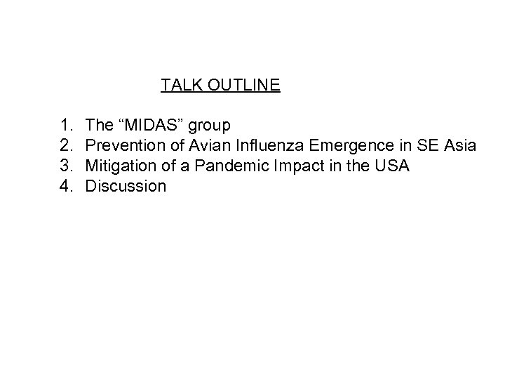 TALK OUTLINE 1. 2. 3. 4. The “MIDAS” group Prevention of Avian Influenza Emergence