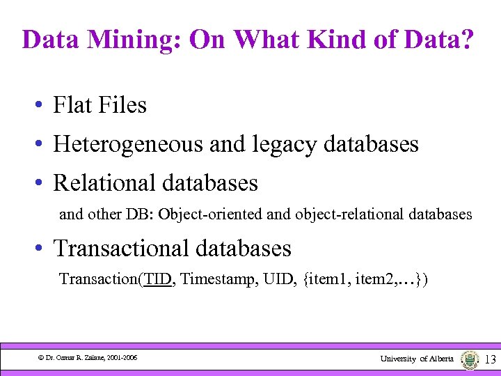 Data Mining: On What Kind of Data? • Flat Files • Heterogeneous and legacy