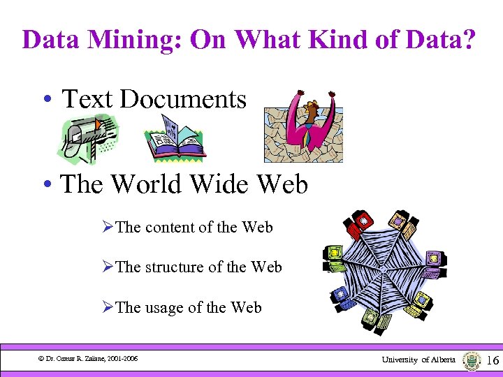 Data Mining: On What Kind of Data? • Text Documents • The World Wide