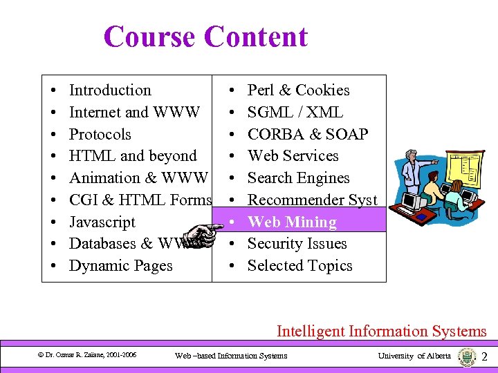 Course Content • • • Introduction Internet and WWW Protocols HTML and beyond Animation