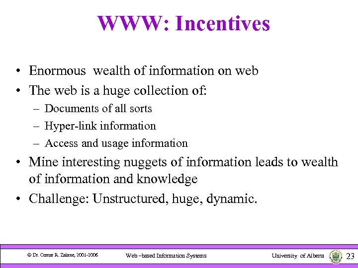 WWW: Incentives • Enormous wealth of information on web • The web is a