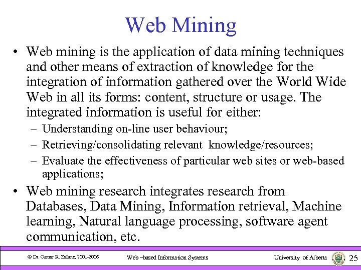 Web Mining • Web mining is the application of data mining techniques and other