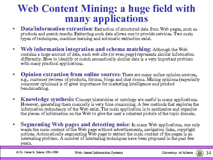 Web Content Mining: a huge field with many applications • Data/information extraction: Extraction of