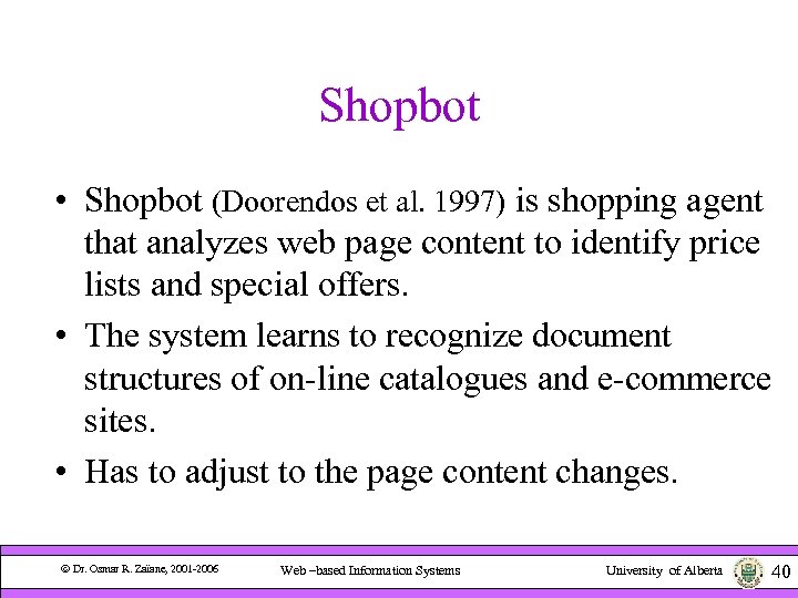 Shopbot • Shopbot (Doorendos et al. 1997) is shopping agent that analyzes web page