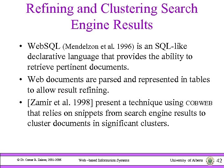 Refining and Clustering Search Engine Results • Web. SQL (Mendelzon et al. 1996) is