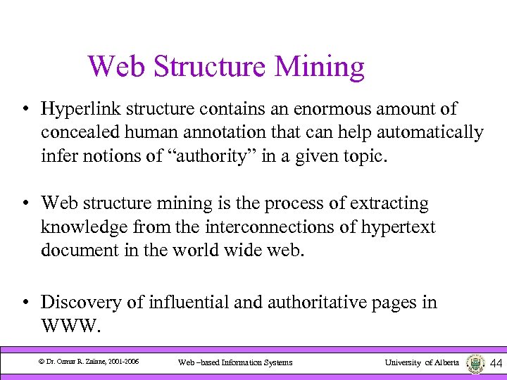 Web Structure Mining • Hyperlink structure contains an enormous amount of concealed human annotation