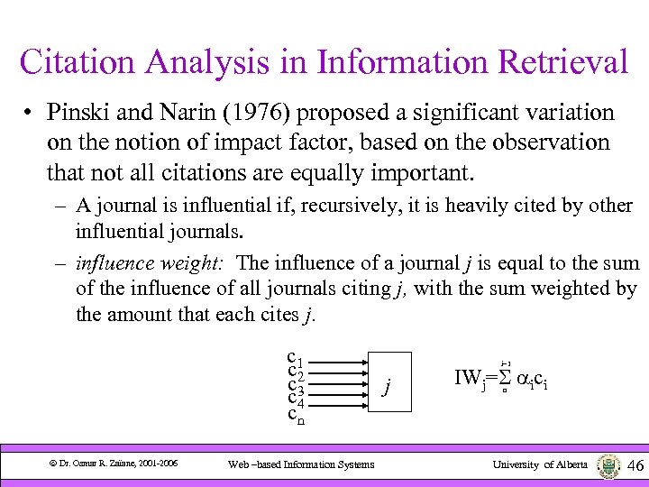 Citation Analysis in Information Retrieval • Pinski and Narin (1976) proposed a significant variation