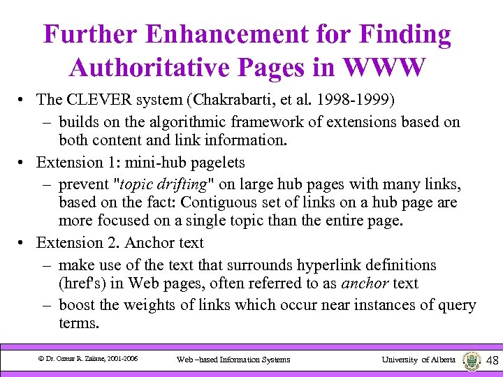 Further Enhancement for Finding Authoritative Pages in WWW • The CLEVER system (Chakrabarti, et