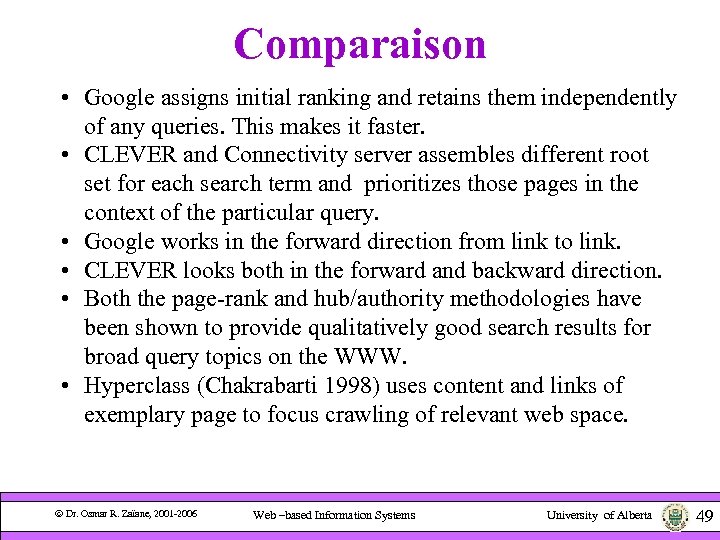 Comparaison • Google assigns initial ranking and retains them independently of any queries. This