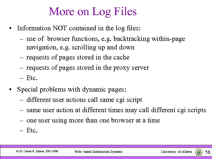 More on Log Files • Information NOT contained in the log files: – use