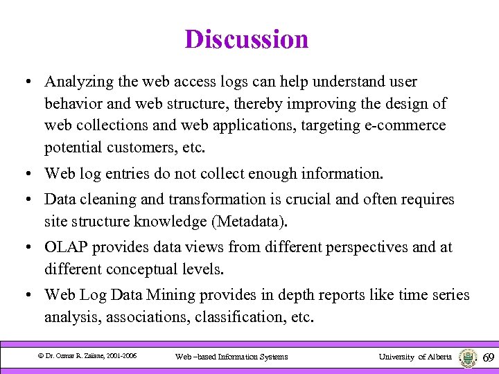 Discussion • Analyzing the web access logs can help understand user behavior and web