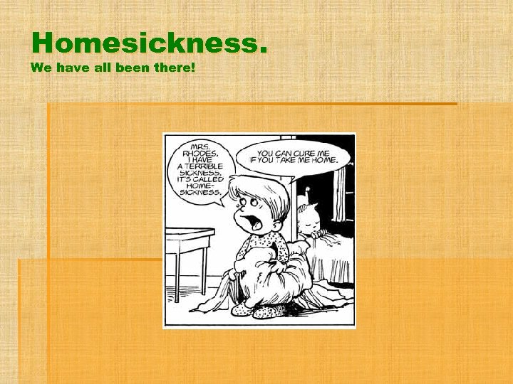Homesickness. We have all been there! 
