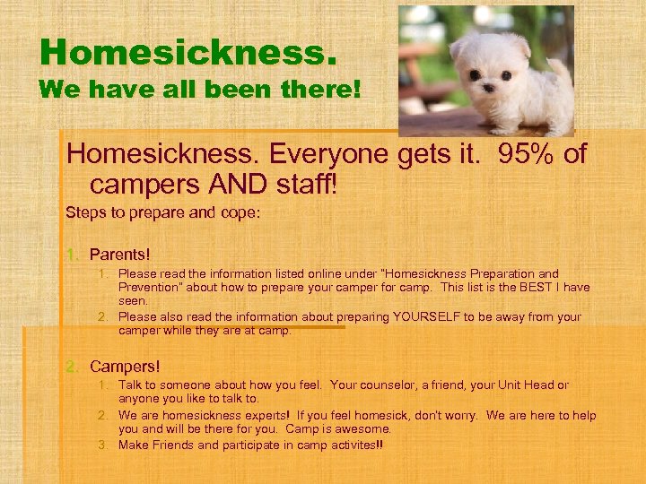 Homesickness. We have all been there! Homesickness. Everyone gets it. 95% of campers AND