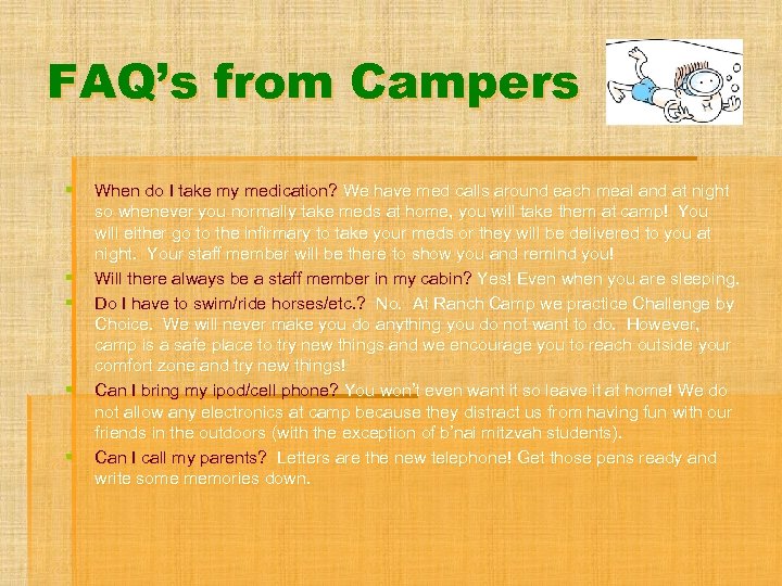 FAQ’s from Campers § § § When do I take my medication? We have