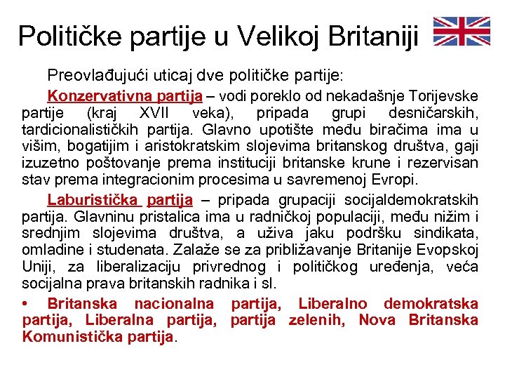 Političke partije u Velikoj Britaniji Preovlađujući uticaj dve političke partije: Konzervativna partija – vodi