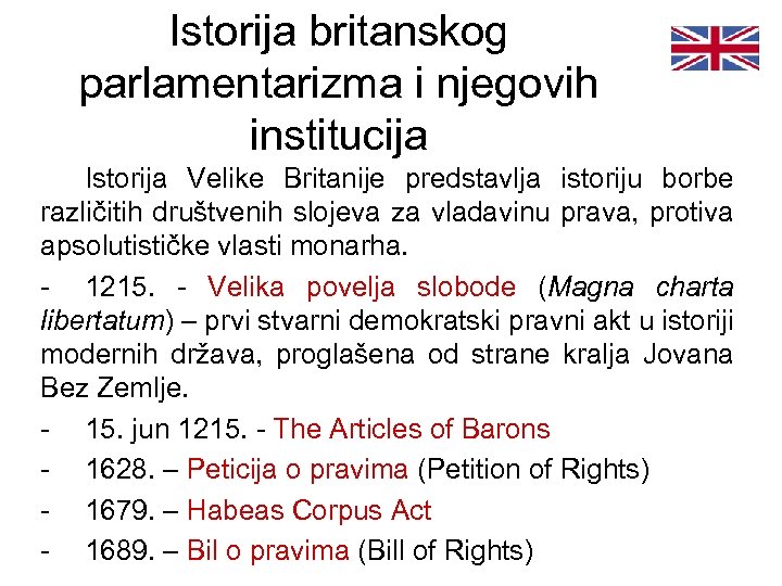 Istorija britanskog parlamentarizma i njegovih institucija Istorija Velike Britanije predstavlja istoriju borbe različitih društvenih