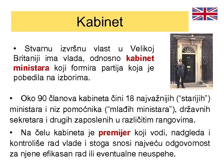 Kabinet • Stvarnu izvršnu vlast u Velikoj Britaniji ima vlada, odnosno kabinet ministara koji