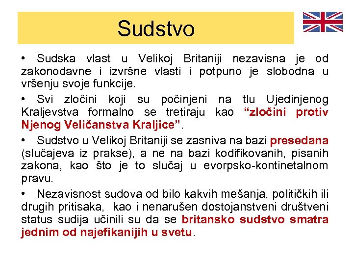 Sudstvo • Sudska vlast u Velikoj Britaniji nezavisna je od zakonodavne i izvršne vlasti