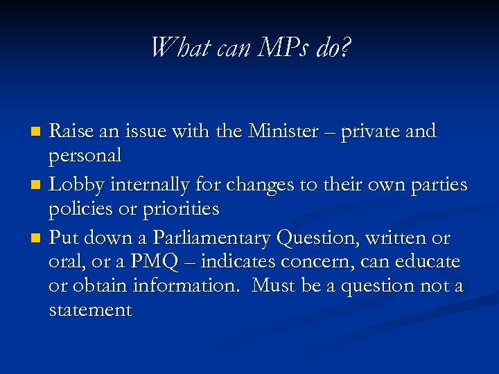 What can MPs do? Raise an issue with the Minister – private and personal