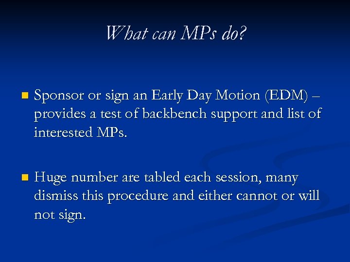What can MPs do? n Sponsor or sign an Early Day Motion (EDM) –