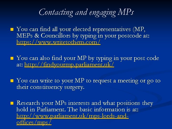 Contacting and engaging MPs n You can find all your elected representatives (MP, MEPs