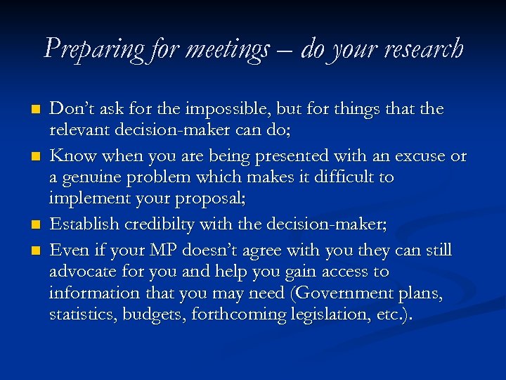 Preparing for meetings – do your research n n Don’t ask for the impossible,