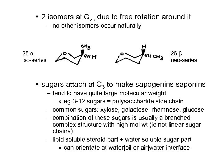  • 2 isomers at C 25 due to free rotation around it –